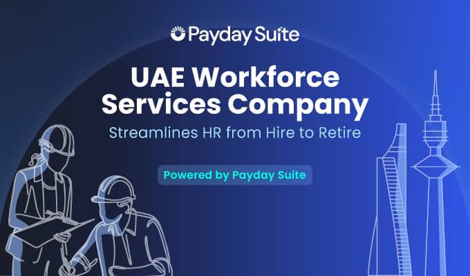 How Payday Suite Helped a Leading UAE Workforce Services Company Unify HR Operations from Onboarding to Separation